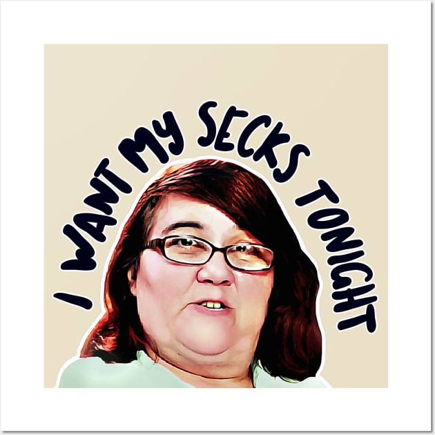 I Want My Secks Tonight Wall Art by DankFutura